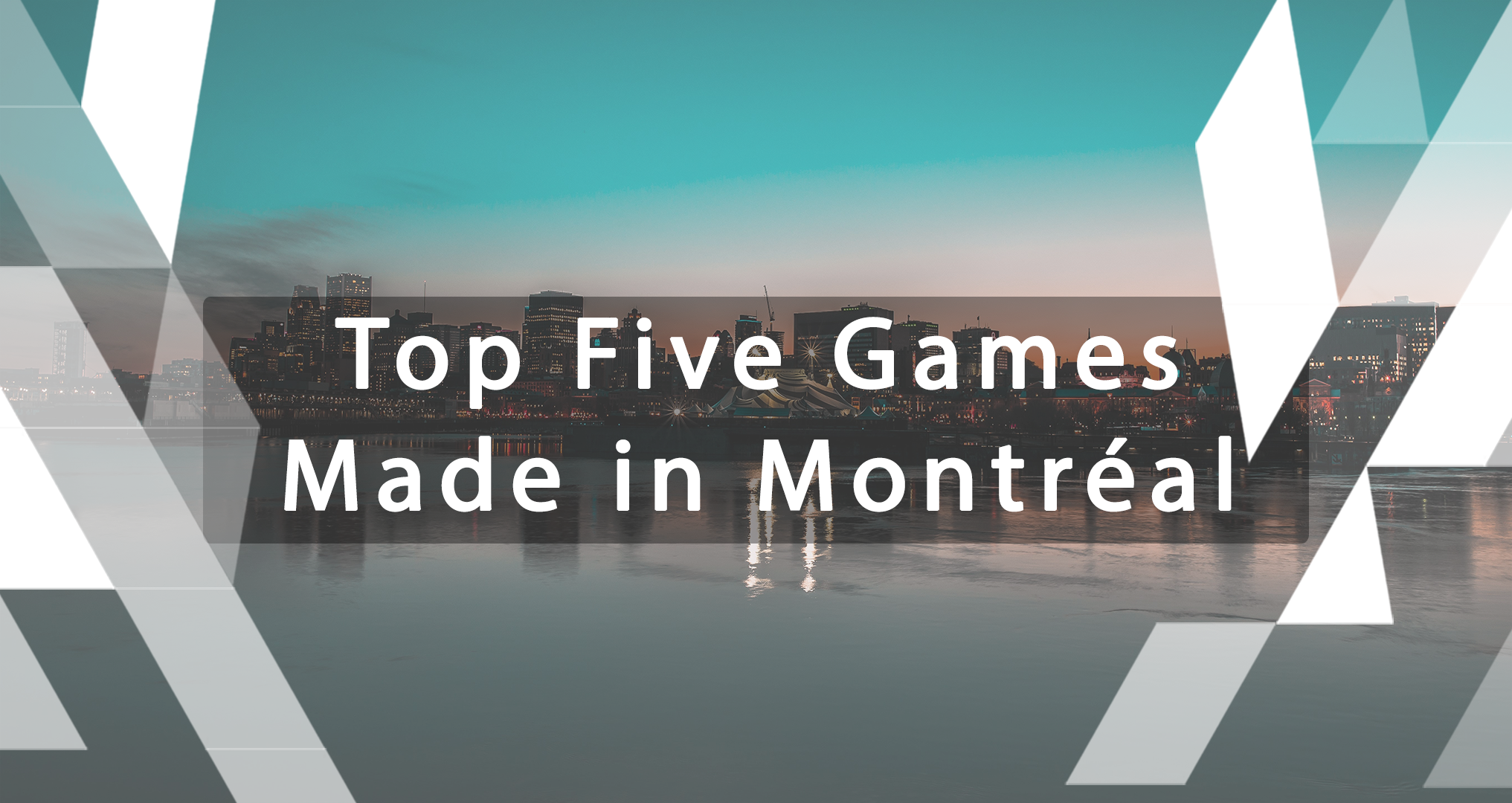 Top 5 Games Montreal