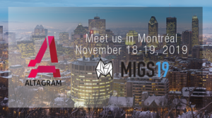 Altagram is going to MIGS19! @ Montreal's Grand Quay | Montréal | Québec | Canada